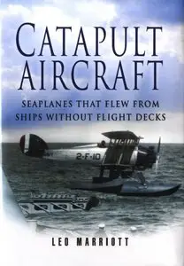 Catapult Aircraft: Seaplanes That Flew from Ships without Flight Decks