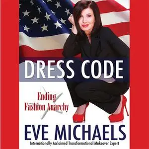 «Dress Code: Ending Fashion Anarchy» by Eve Michaels