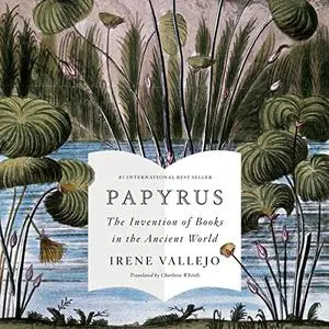 Papyrus: The Invention of Books in the Ancient World [Audiobook]