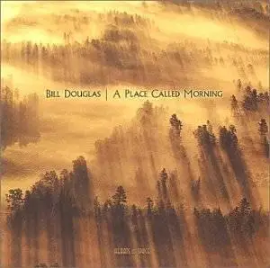 Bill Douglas -  A Place Called Morning (2001)