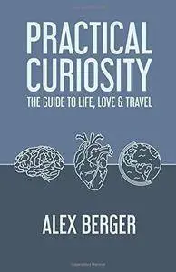 Practical Curiosity: The Guide to Life, Love & Travel