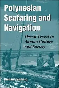 Polynesian Seafaring and Navigation: Ocean Travel in Anutan Culture and Society