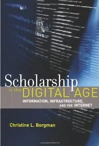 Scholarship in the Digital Age: Information, Infrastructure, and the Internet (Repost)