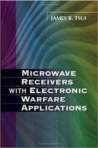 Microwave Receivers With Electronic Warfare Applications. Corrected Reprint Edition