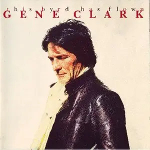 Gene Clark - This Byrd Has Flown (1984) [expanded reissue 1995]