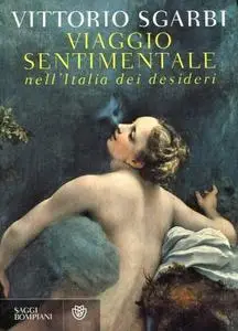 Vittorio Sgarbi - Viaggio sentimentale nell’Italia dei desideri (Repost)