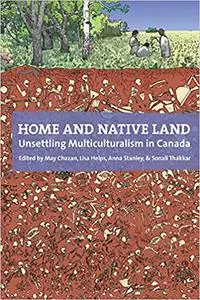 Home and Native Land: Unsettling Multiculturalism in Canada