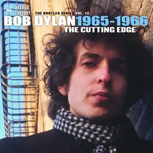 Bob Dylan - The Cutting Edge 1965-1966: Bootleg Series Vol. 12 {Deluxe Edition} (2015) [Official Digital DL 24-bit/96kHz]