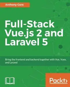 Full-Stack Vue.js 2 and Laravel 5