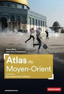 Pierre Blanc, Jean-Paul Chagnollaud, "Atlas du Moyen-Orient : Aux racines de la violence"
