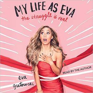 My Life as Eva: The Struggle Is Real [Audiobook]