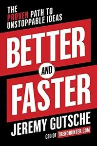 Better and Faster: The Proven Path to Unstoppable Ideas (Repost)