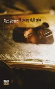 Alexi Zentner - Il colore dell’odio