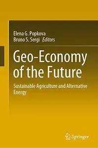 Geo-Economy of the Future: Sustainable Agriculture and Alternative Energy