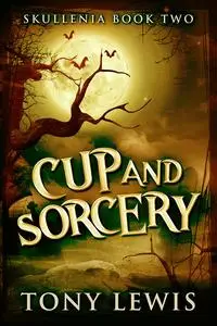 «Cup and Sorcery» by Tony Lewis
