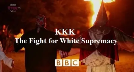 BBC - KKK: The Fight for White Supremacy (2015)