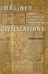 Imagined Civilizations: China, the West, and Their First Encounter (Repost)