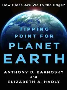 Tipping Point for Planet Earth: How Close Are We to the Edge? (Repost)