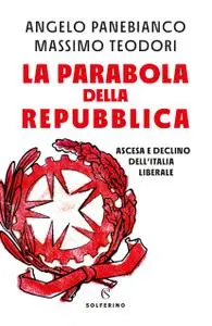 Angelo Panebianco, Massimo Teodori - La parabola della Repubblica
