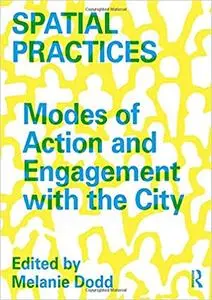 Spatial Practices: Modes of Action and Engagement with the City