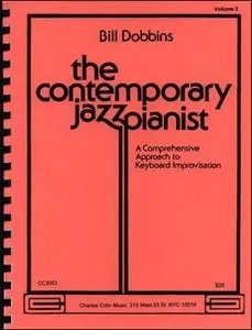 The Contemporary Jazz Pianist, Volume 3: A Comprehensive Approach to Keyboard Improvisation by Bill Dobbins