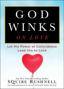 «God Winks on Love» by SQuire Rushnell