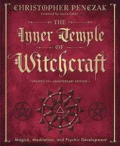 The Inner Temple of Witchcraft: Magick, Meditation and Psychic Development (Penczak Temple Series, 1)
