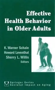 Effective Health Behavior in Older Adults (Springer Series on the Societal Impact on Aging)