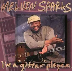 Melvin Sparks - I'm A 'Gittar' Player (1997)