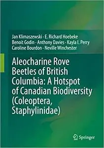 Aleocharine Rove Beetles of British Columbia: A Hotspot of Canadian Biodiversity