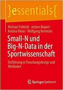 Small-N und Big-N-Data in der Sportwissenschaft: Einführung in Forschungsdesign und Methoden