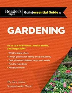 Reader's Digest Quintessential Guide to Gardening