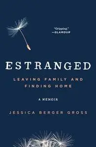 «Estranged» by Jessica Berger Gross