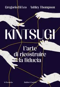Gregorio Di Leo, Ashley Thompson - Kintsugi. L’arte di ricostruire la fiducia