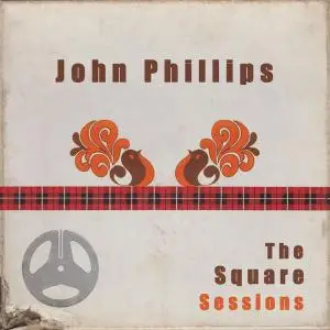 John Phillips - John Phillips: The Square Sessions (1971/2021) [Official Digital Download]