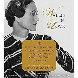 Wallis in Love: The Untold Life of the Duchess of Windsor, the Woman Who Changed the Monarchy [Audiobook]