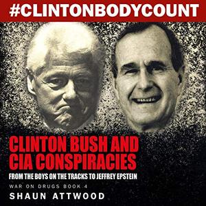 Clinton Bush and CIA Conspiracies: From The Boys on the Tracks to Jeffrey Epstein [Audiobook]