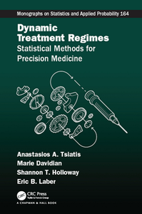 Dynamic Treatment Regimes : Statistical Methods for Precision Medicine