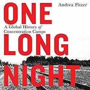 One Long Night: A Global History of Concentration Camps [Audiobook]