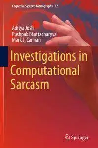 Investigations in Computational Sarcasm (Cognitive Systems Monographs)