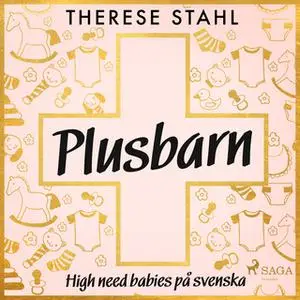«Plusbarn: high need babies på svenska» by Therese Stahl