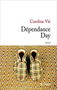 Dépendance day - Caroline Vié