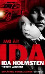 «Jag är Ida - En ung kvinnas våldsamma liv» by Theodor Lundgren,Ida Holmsten