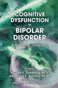 Cognitive Dysfunction in Bipolar Disorder: A Guide for Clinicians