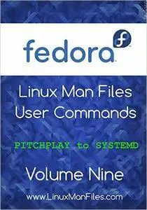 Fedora Linux Man Files: User Commands Volume Nine (Volume 9)