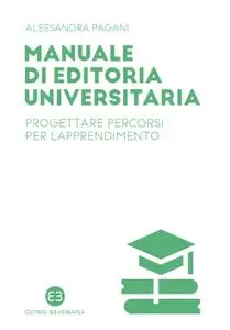 Alessandra Pagani - Manuale di editoria universitaria
