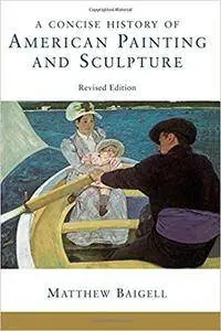 A Concise History Of American Painting And Sculpture