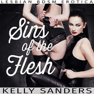 «Sins of the Flesh» by Kelly Sanders