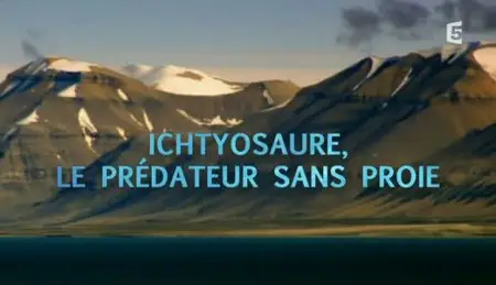(Fr5) Ichtyosaure, le prédateur sans proie (2011)