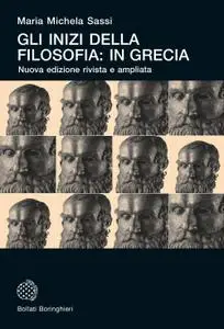 Maria Michela Sassi - Gli inizi della filosofia: in Grecia